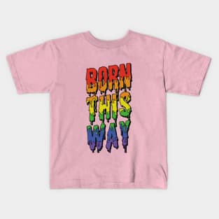 Born This Way Kids T-Shirt